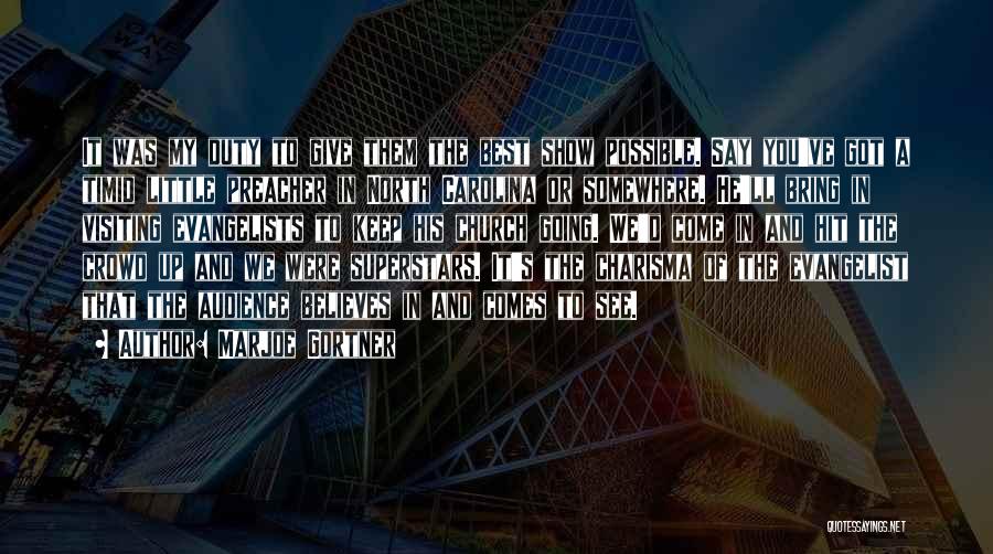 Marjoe Gortner Quotes: It Was My Duty To Give Them The Best Show Possible. Say You've Got A Timid Little Preacher In North