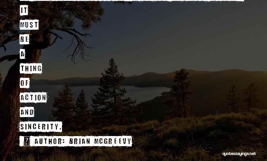 Brian McGreevy Quotes: Our Love Must Not Be A Thing Of Words And Fine Talk. It Must Be A Thing Of Action And