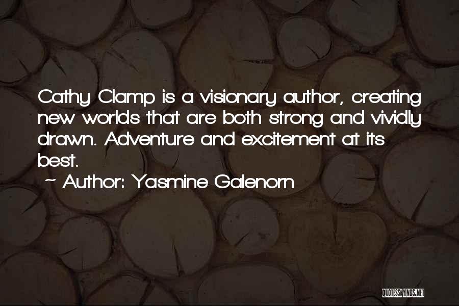 Yasmine Galenorn Quotes: Cathy Clamp Is A Visionary Author, Creating New Worlds That Are Both Strong And Vividly Drawn. Adventure And Excitement At