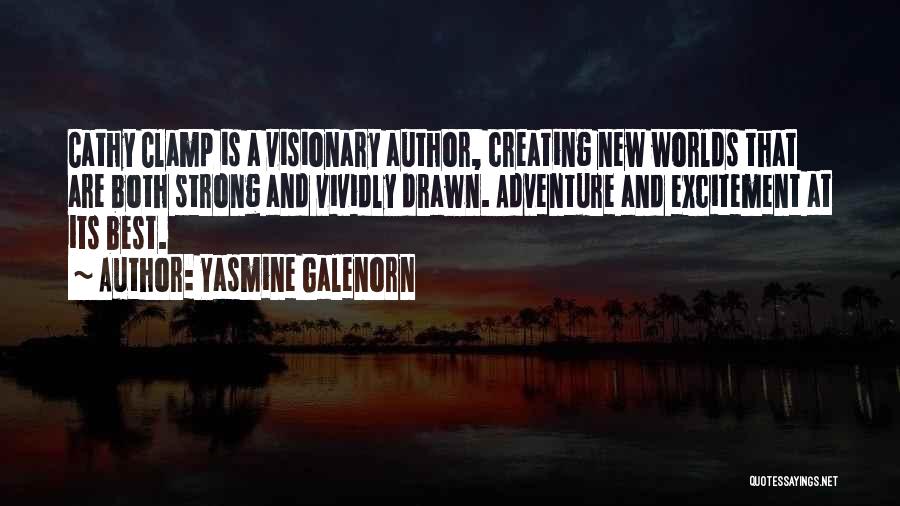 Yasmine Galenorn Quotes: Cathy Clamp Is A Visionary Author, Creating New Worlds That Are Both Strong And Vividly Drawn. Adventure And Excitement At