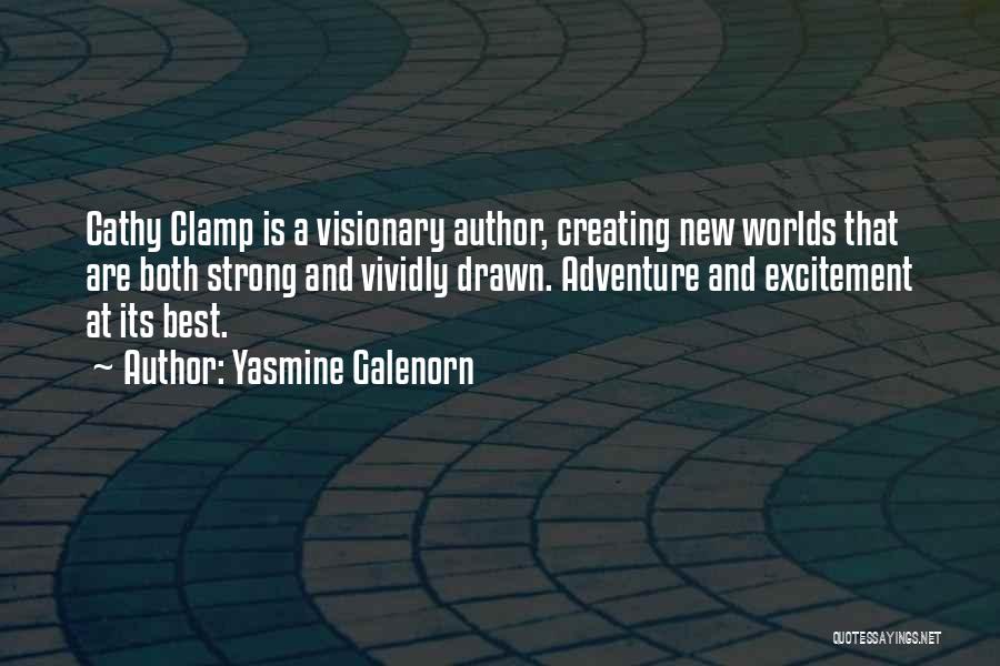 Yasmine Galenorn Quotes: Cathy Clamp Is A Visionary Author, Creating New Worlds That Are Both Strong And Vividly Drawn. Adventure And Excitement At