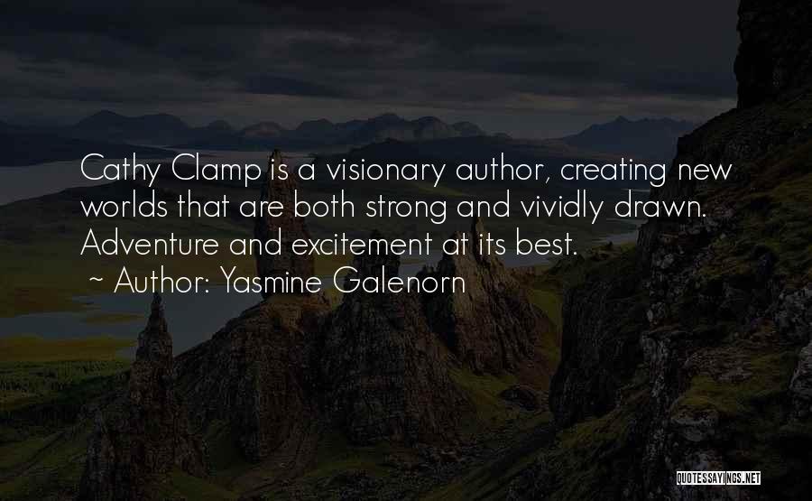 Yasmine Galenorn Quotes: Cathy Clamp Is A Visionary Author, Creating New Worlds That Are Both Strong And Vividly Drawn. Adventure And Excitement At