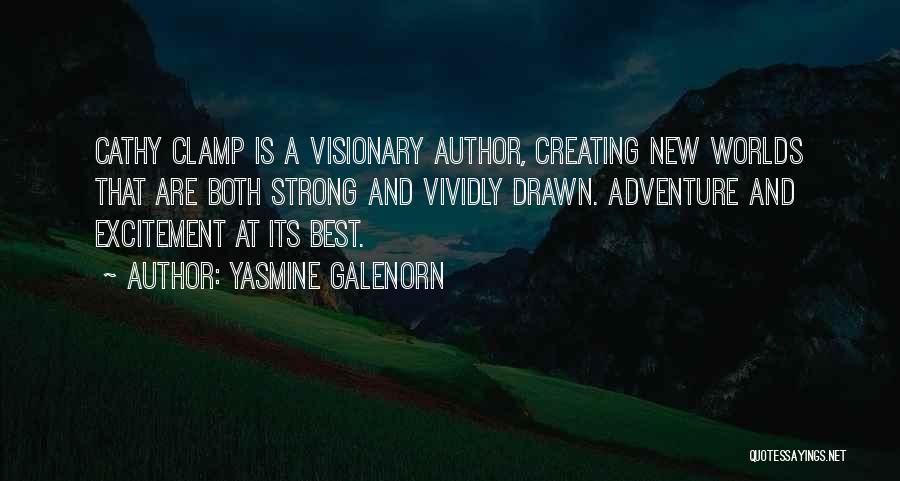 Yasmine Galenorn Quotes: Cathy Clamp Is A Visionary Author, Creating New Worlds That Are Both Strong And Vividly Drawn. Adventure And Excitement At