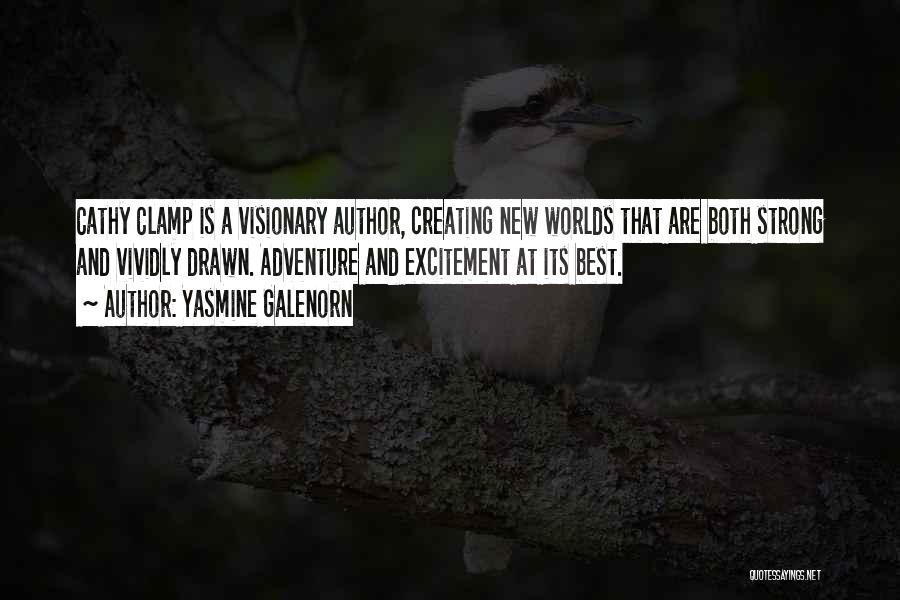 Yasmine Galenorn Quotes: Cathy Clamp Is A Visionary Author, Creating New Worlds That Are Both Strong And Vividly Drawn. Adventure And Excitement At