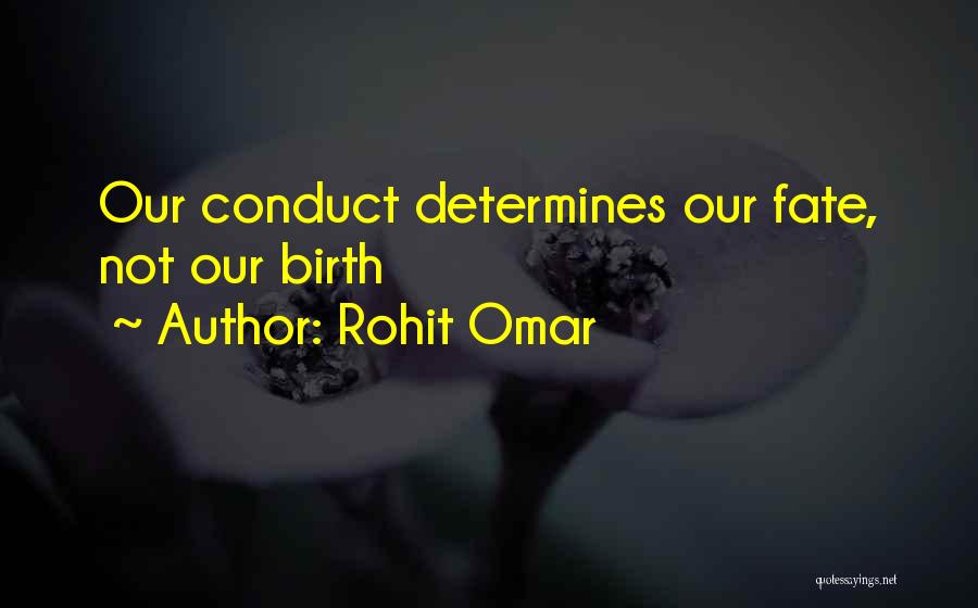Rohit Omar Quotes: Our Conduct Determines Our Fate, Not Our Birth