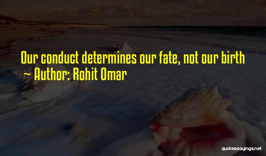 Rohit Omar Quotes: Our Conduct Determines Our Fate, Not Our Birth