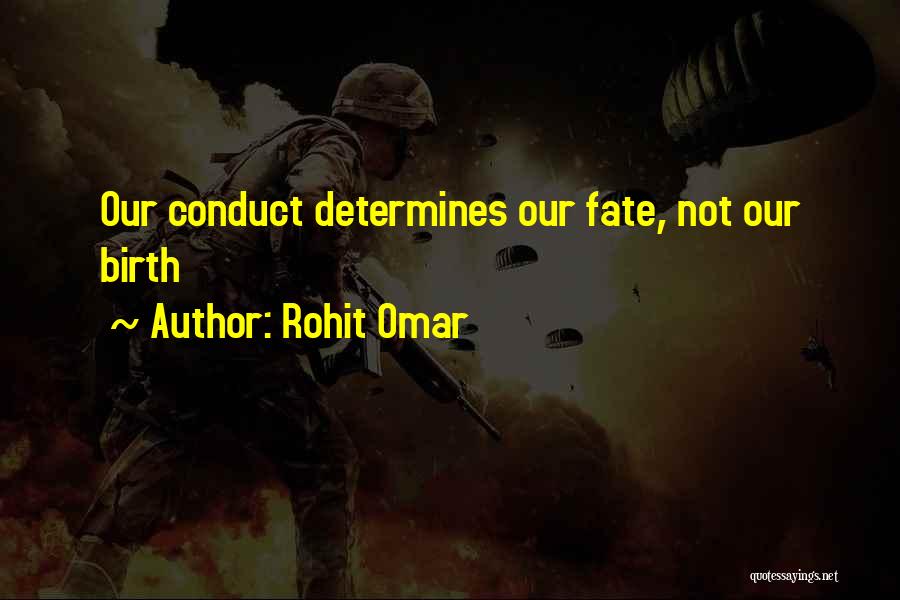 Rohit Omar Quotes: Our Conduct Determines Our Fate, Not Our Birth
