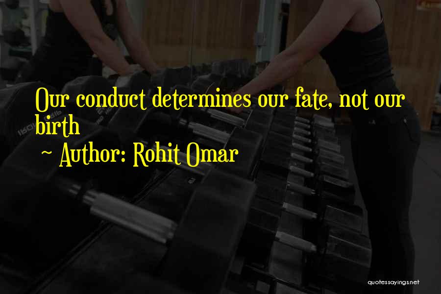 Rohit Omar Quotes: Our Conduct Determines Our Fate, Not Our Birth