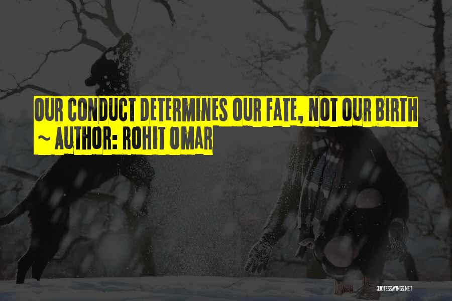 Rohit Omar Quotes: Our Conduct Determines Our Fate, Not Our Birth