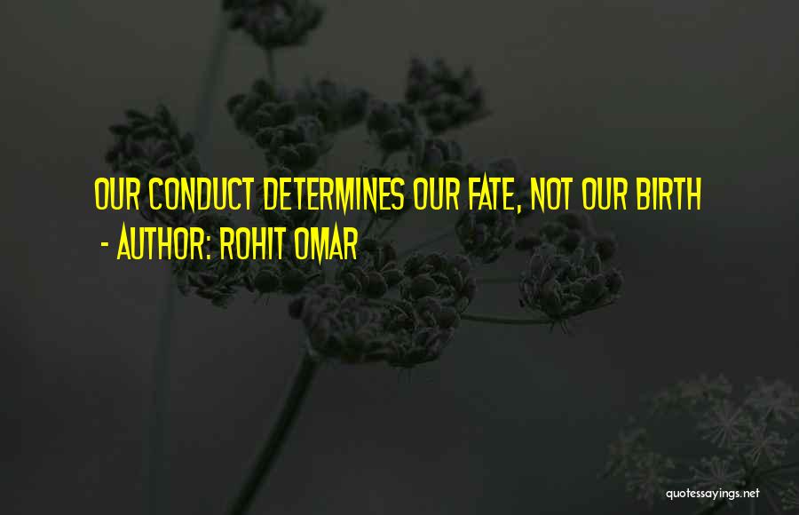 Rohit Omar Quotes: Our Conduct Determines Our Fate, Not Our Birth