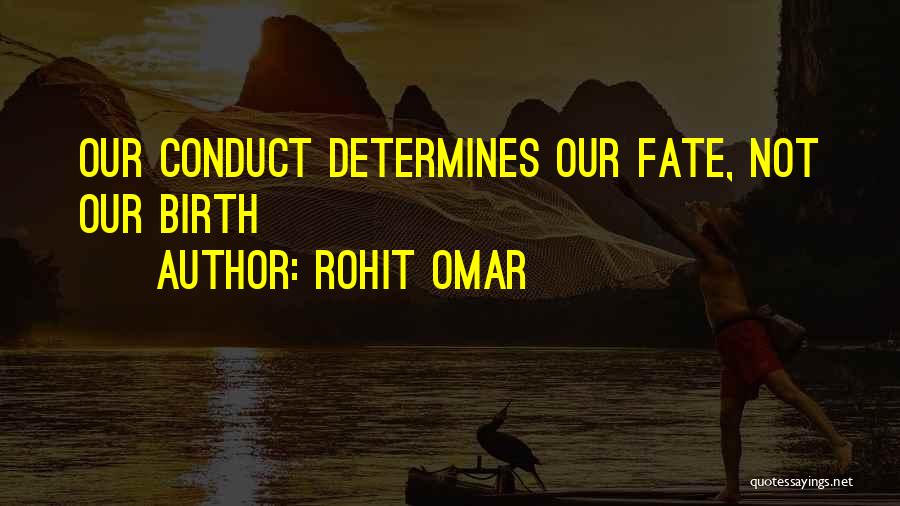 Rohit Omar Quotes: Our Conduct Determines Our Fate, Not Our Birth