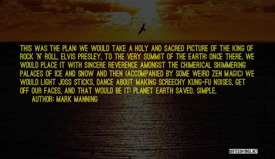 Mark Manning Quotes: This Was The Plan: We Would Take A Holy And Sacred Picture Of The King Of Rock 'n' Roll, Elvis