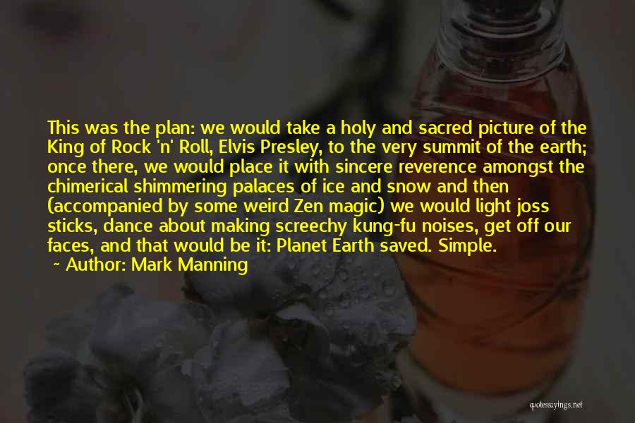 Mark Manning Quotes: This Was The Plan: We Would Take A Holy And Sacred Picture Of The King Of Rock 'n' Roll, Elvis