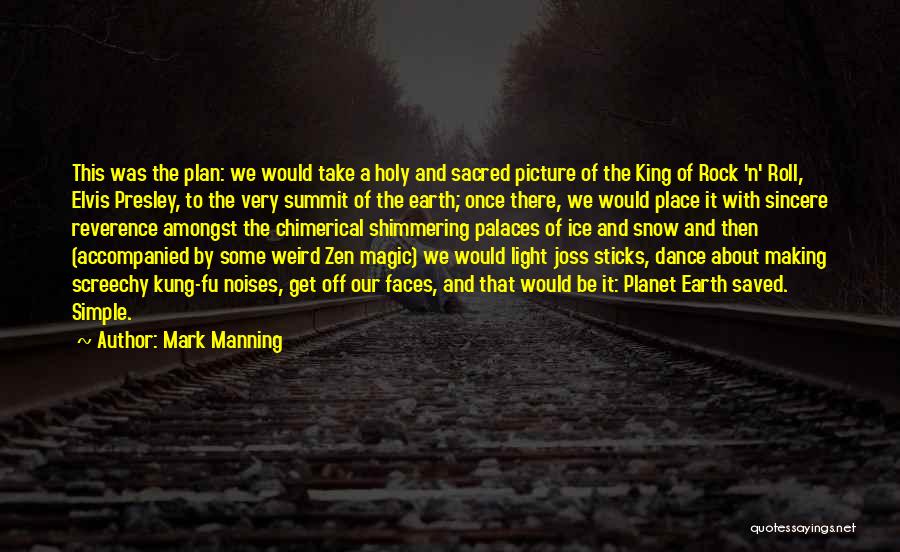 Mark Manning Quotes: This Was The Plan: We Would Take A Holy And Sacred Picture Of The King Of Rock 'n' Roll, Elvis