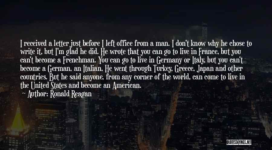 Ronald Reagan Quotes: I Received A Letter Just Before I Left Office From A Man. I Don't Know Why He Chose To Write