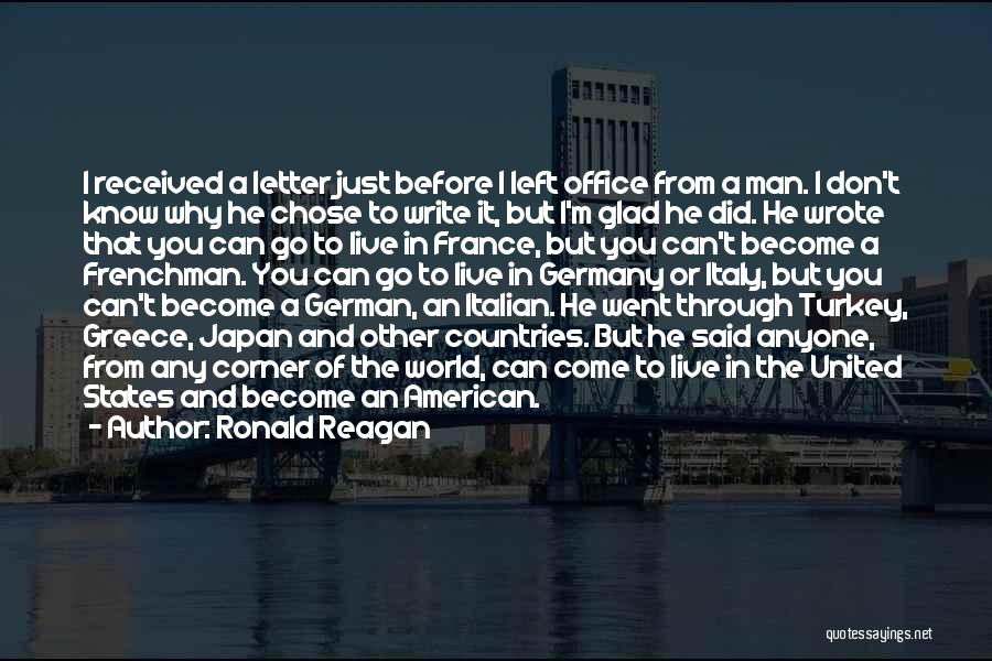Ronald Reagan Quotes: I Received A Letter Just Before I Left Office From A Man. I Don't Know Why He Chose To Write