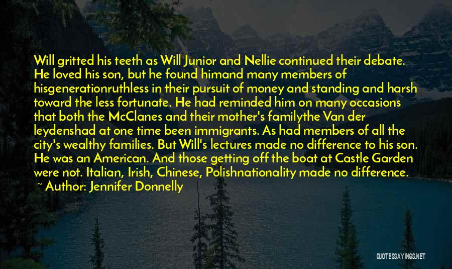 Jennifer Donnelly Quotes: Will Gritted His Teeth As Will Junior And Nellie Continued Their Debate. He Loved His Son, But He Found Himand