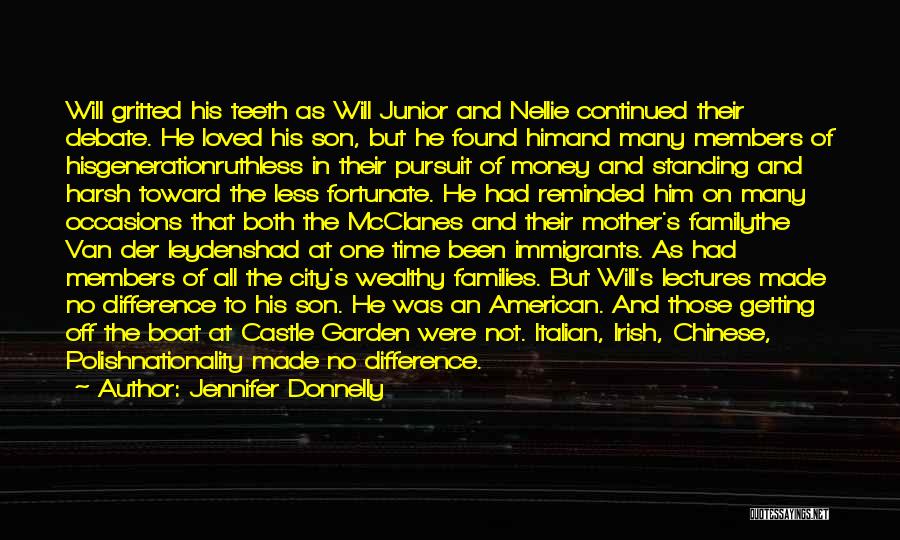 Jennifer Donnelly Quotes: Will Gritted His Teeth As Will Junior And Nellie Continued Their Debate. He Loved His Son, But He Found Himand
