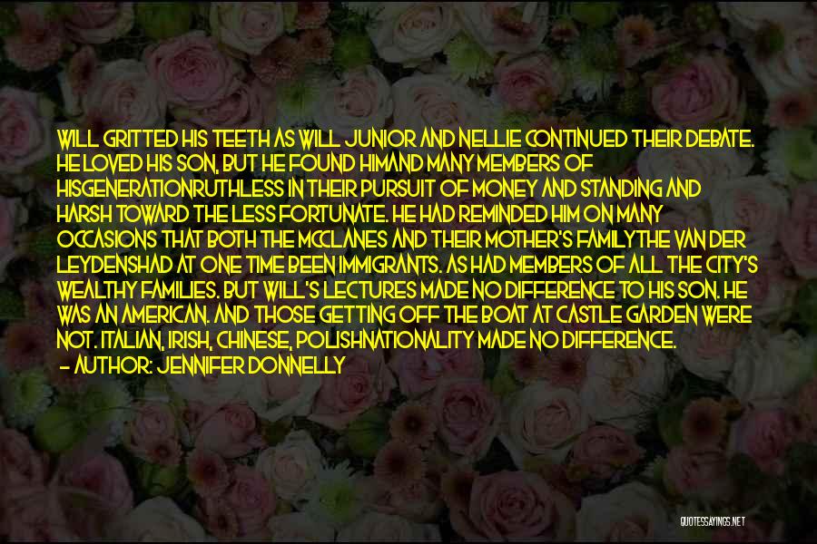 Jennifer Donnelly Quotes: Will Gritted His Teeth As Will Junior And Nellie Continued Their Debate. He Loved His Son, But He Found Himand