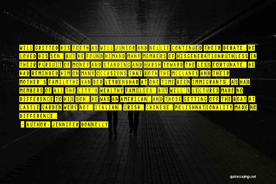 Jennifer Donnelly Quotes: Will Gritted His Teeth As Will Junior And Nellie Continued Their Debate. He Loved His Son, But He Found Himand