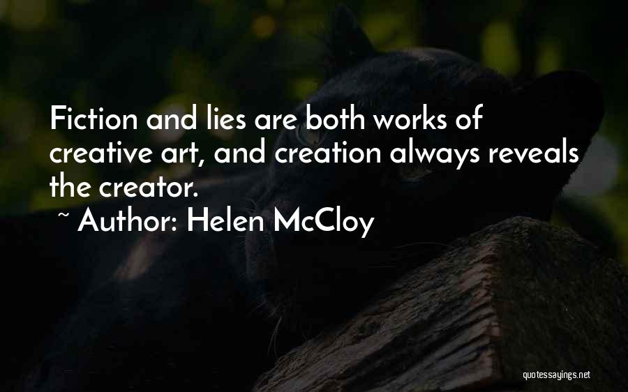Helen McCloy Quotes: Fiction And Lies Are Both Works Of Creative Art, And Creation Always Reveals The Creator.