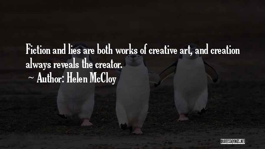 Helen McCloy Quotes: Fiction And Lies Are Both Works Of Creative Art, And Creation Always Reveals The Creator.