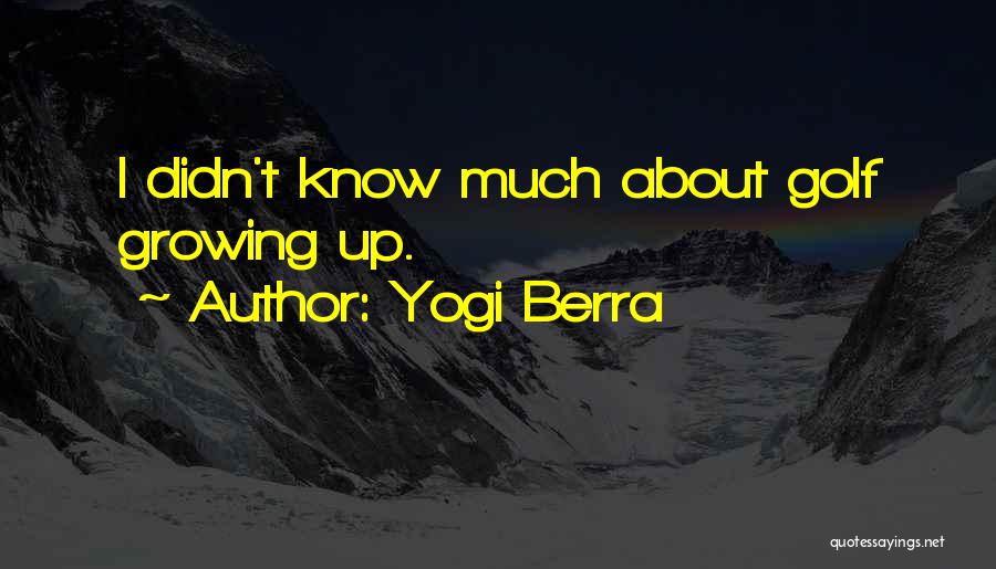 Yogi Berra Quotes: I Didn't Know Much About Golf Growing Up.