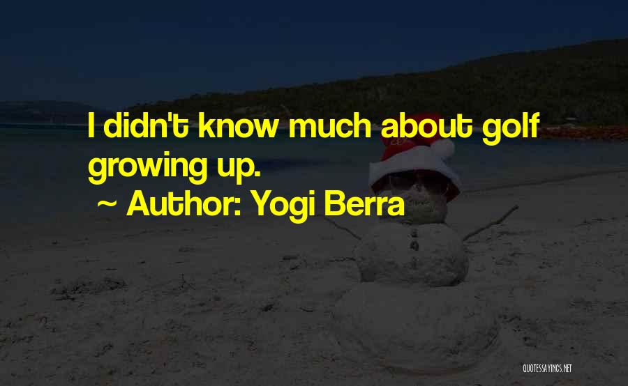 Yogi Berra Quotes: I Didn't Know Much About Golf Growing Up.