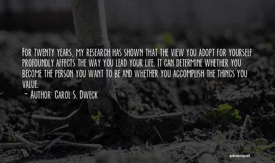 Carol S. Dweck Quotes: For Twenty Years, My Research Has Shown That The View You Adopt For Yourself Profoundly Affects The Way You Lead