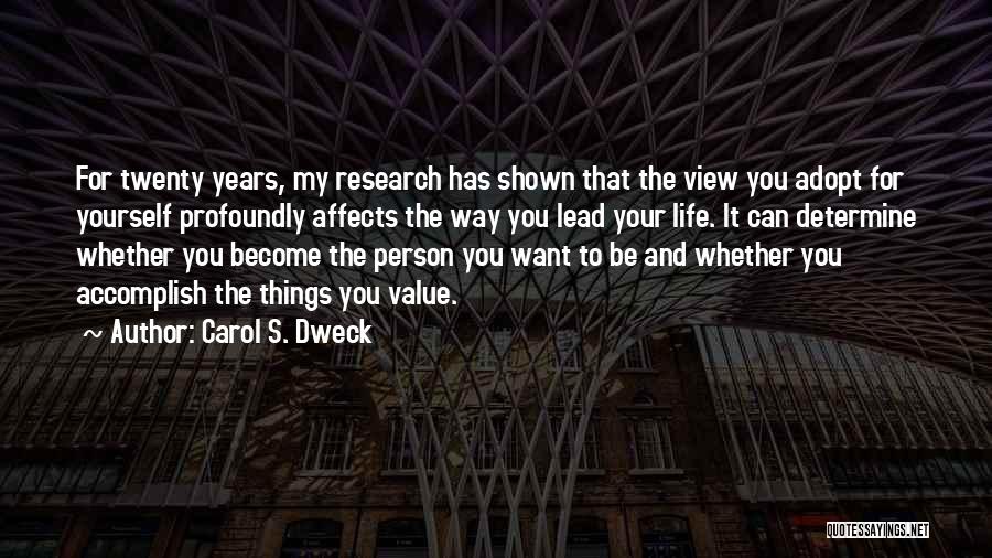 Carol S. Dweck Quotes: For Twenty Years, My Research Has Shown That The View You Adopt For Yourself Profoundly Affects The Way You Lead