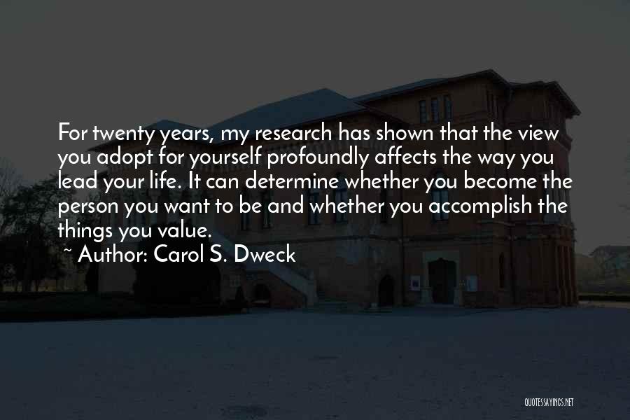 Carol S. Dweck Quotes: For Twenty Years, My Research Has Shown That The View You Adopt For Yourself Profoundly Affects The Way You Lead