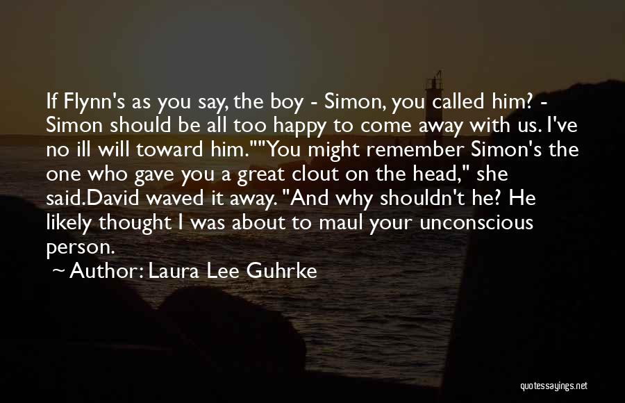 Laura Lee Guhrke Quotes: If Flynn's As You Say, The Boy - Simon, You Called Him? - Simon Should Be All Too Happy To