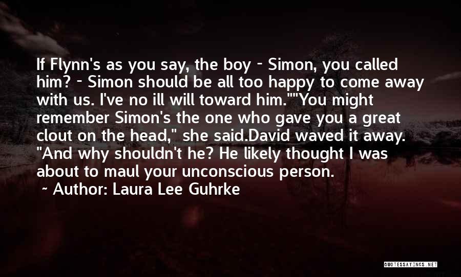 Laura Lee Guhrke Quotes: If Flynn's As You Say, The Boy - Simon, You Called Him? - Simon Should Be All Too Happy To