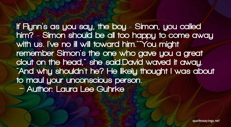 Laura Lee Guhrke Quotes: If Flynn's As You Say, The Boy - Simon, You Called Him? - Simon Should Be All Too Happy To