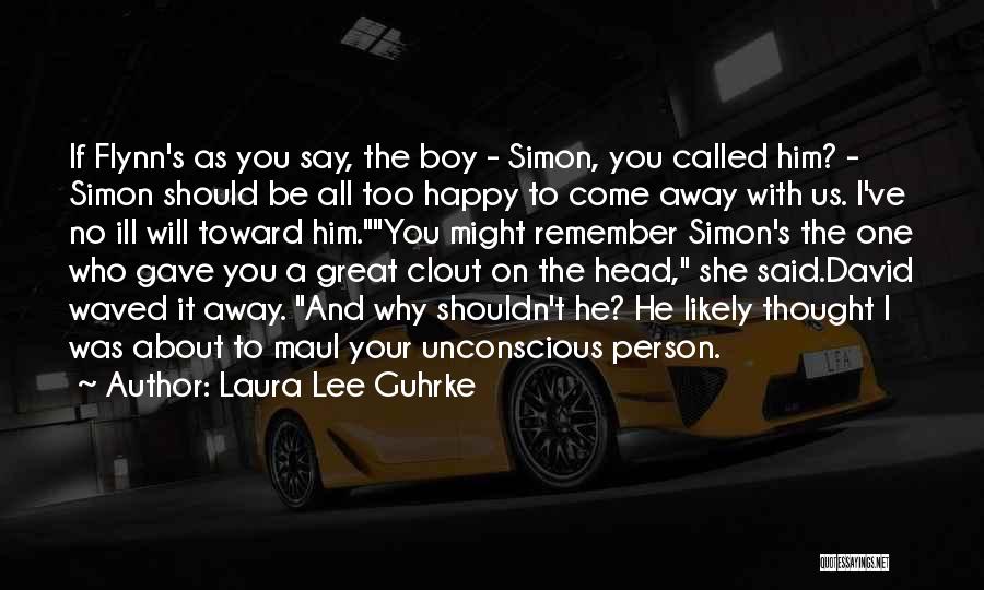 Laura Lee Guhrke Quotes: If Flynn's As You Say, The Boy - Simon, You Called Him? - Simon Should Be All Too Happy To