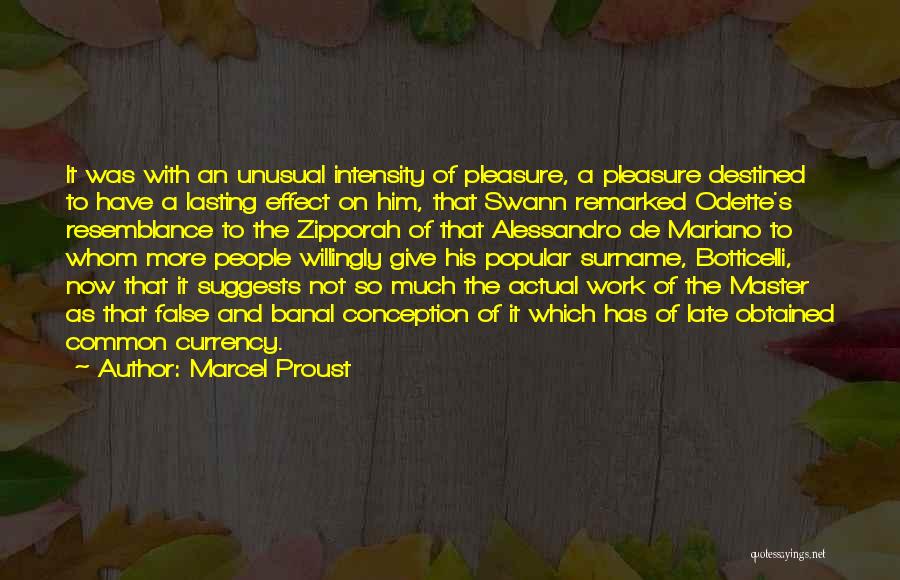 Marcel Proust Quotes: It Was With An Unusual Intensity Of Pleasure, A Pleasure Destined To Have A Lasting Effect On Him, That Swann