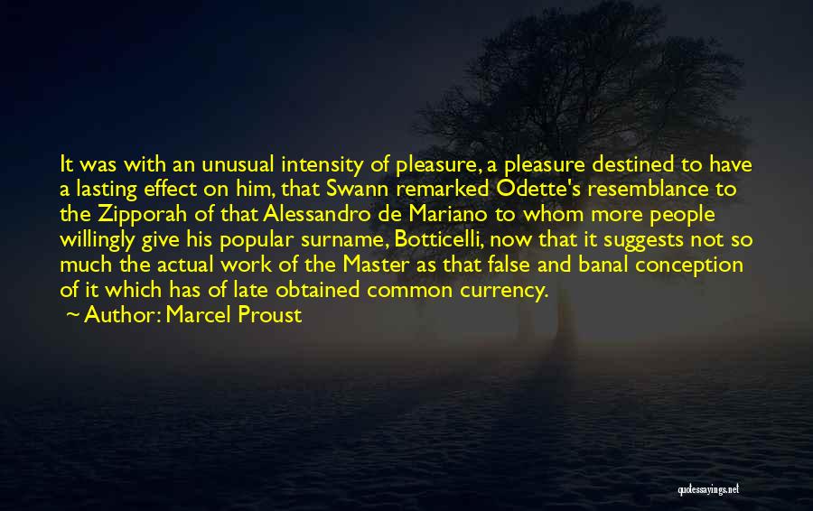 Marcel Proust Quotes: It Was With An Unusual Intensity Of Pleasure, A Pleasure Destined To Have A Lasting Effect On Him, That Swann