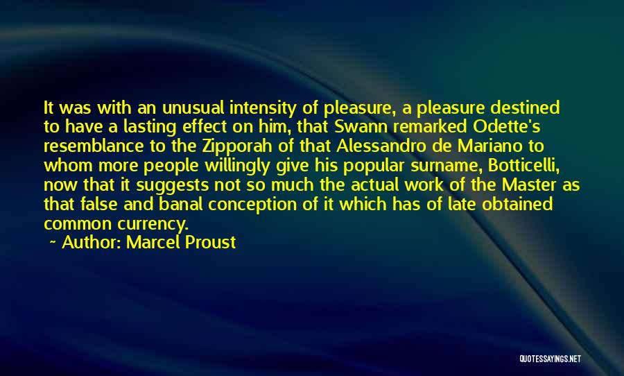 Marcel Proust Quotes: It Was With An Unusual Intensity Of Pleasure, A Pleasure Destined To Have A Lasting Effect On Him, That Swann