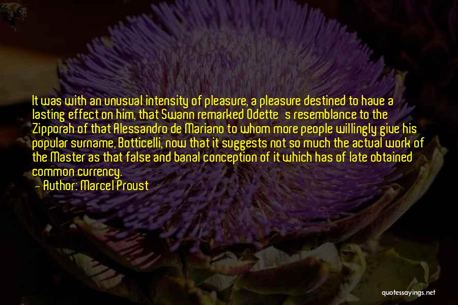 Marcel Proust Quotes: It Was With An Unusual Intensity Of Pleasure, A Pleasure Destined To Have A Lasting Effect On Him, That Swann