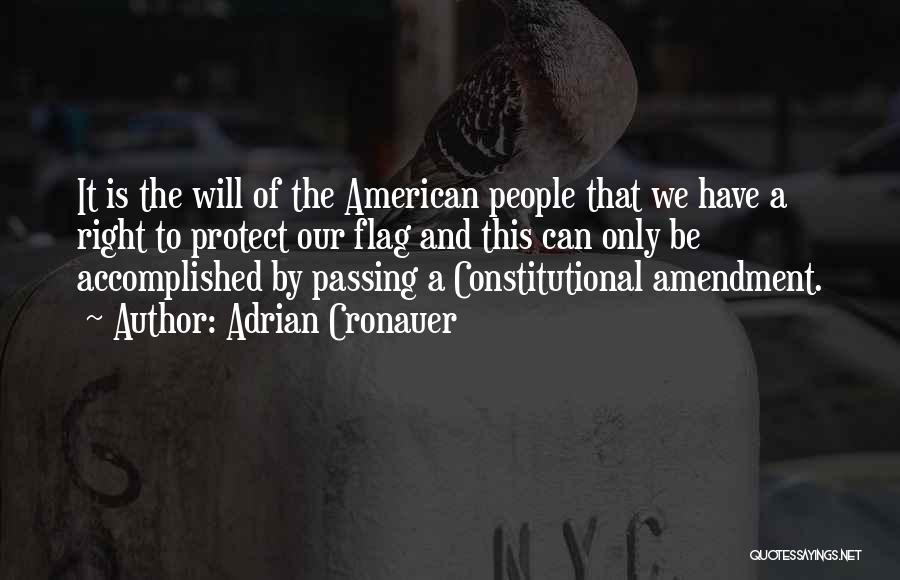 Adrian Cronauer Quotes: It Is The Will Of The American People That We Have A Right To Protect Our Flag And This Can