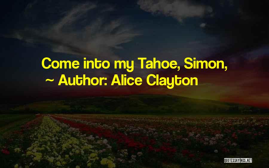 Alice Clayton Quotes: Come Into My Tahoe, Simon,