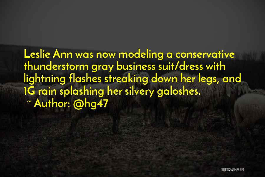 @hg47 Quotes: Leslie Ann Was Now Modeling A Conservative Thunderstorm Gray Business Suit/dress With Lightning Flashes Streaking Down Her Legs, And 1g