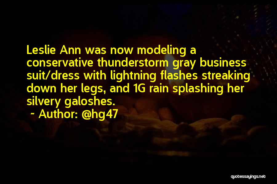 @hg47 Quotes: Leslie Ann Was Now Modeling A Conservative Thunderstorm Gray Business Suit/dress With Lightning Flashes Streaking Down Her Legs, And 1g