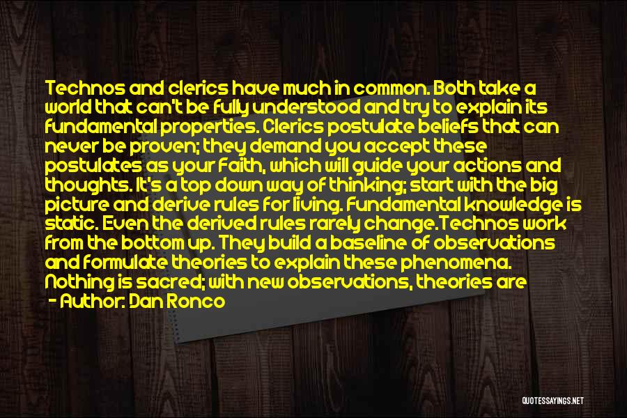 Dan Ronco Quotes: Technos And Clerics Have Much In Common. Both Take A World That Can't Be Fully Understood And Try To Explain