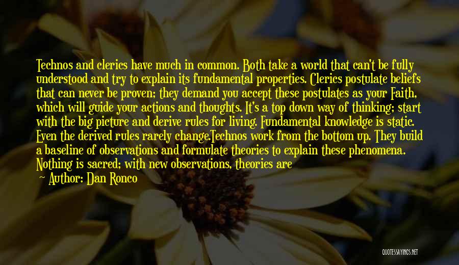 Dan Ronco Quotes: Technos And Clerics Have Much In Common. Both Take A World That Can't Be Fully Understood And Try To Explain