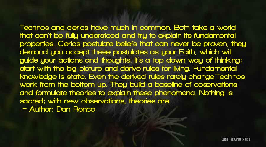 Dan Ronco Quotes: Technos And Clerics Have Much In Common. Both Take A World That Can't Be Fully Understood And Try To Explain