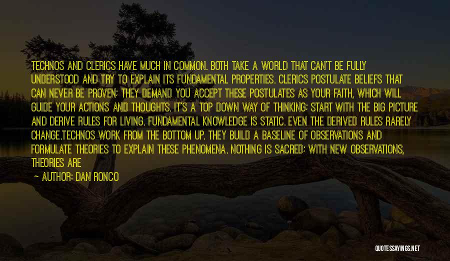 Dan Ronco Quotes: Technos And Clerics Have Much In Common. Both Take A World That Can't Be Fully Understood And Try To Explain