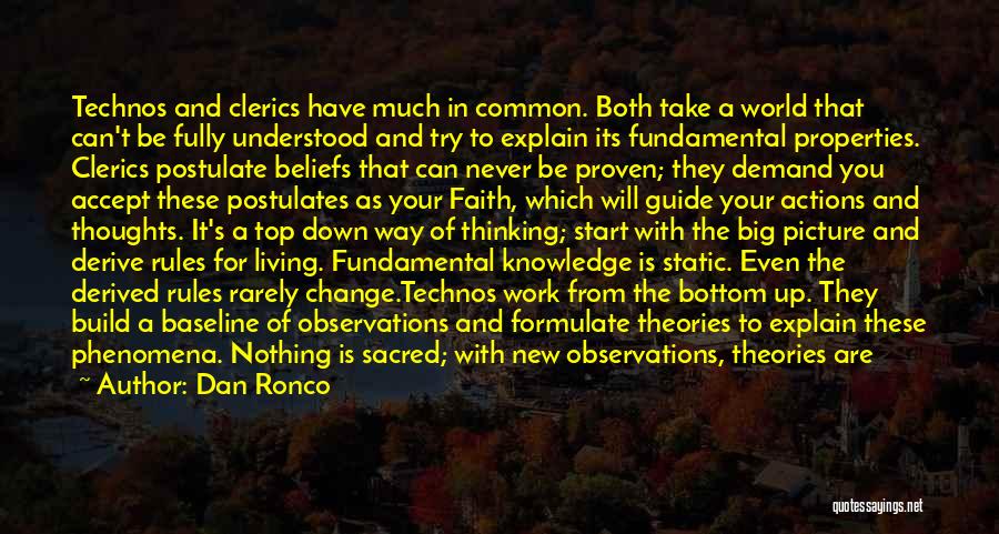 Dan Ronco Quotes: Technos And Clerics Have Much In Common. Both Take A World That Can't Be Fully Understood And Try To Explain