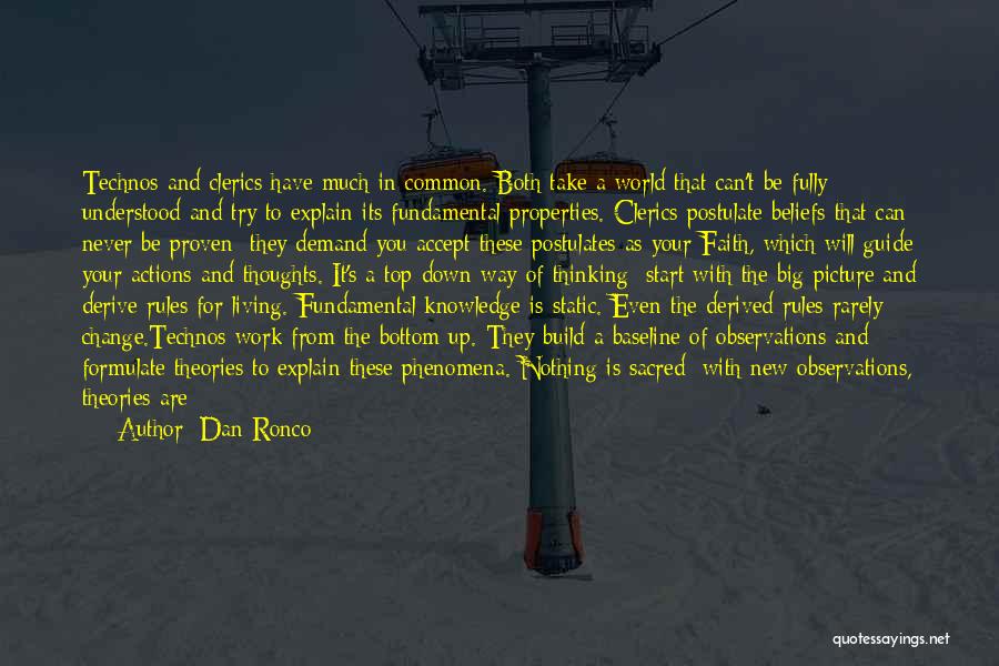 Dan Ronco Quotes: Technos And Clerics Have Much In Common. Both Take A World That Can't Be Fully Understood And Try To Explain