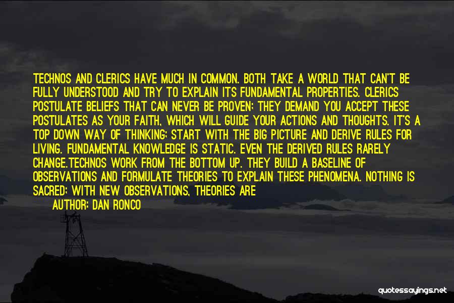 Dan Ronco Quotes: Technos And Clerics Have Much In Common. Both Take A World That Can't Be Fully Understood And Try To Explain